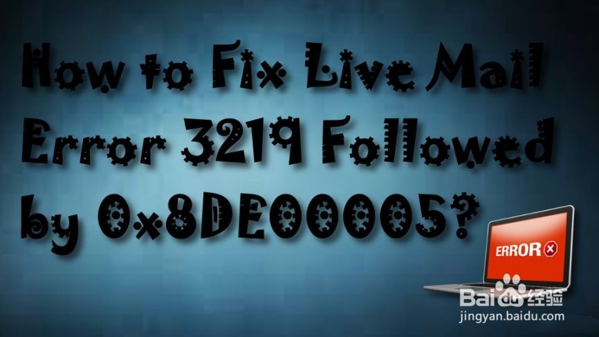 如何修复Live Mail错误3219后跟0x8DE00005